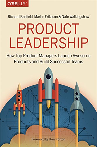 Product Leadership: How Top Product Managers Create and Launch Successful Products von O'Reilly UK Ltd.